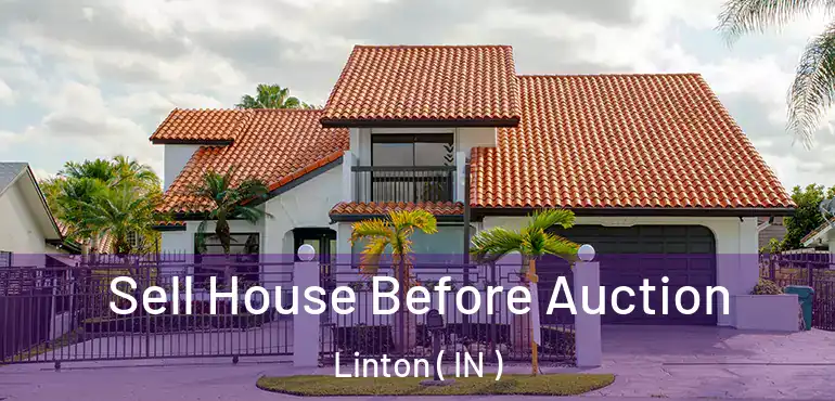  Sell House Before Auction Linton ( IN )