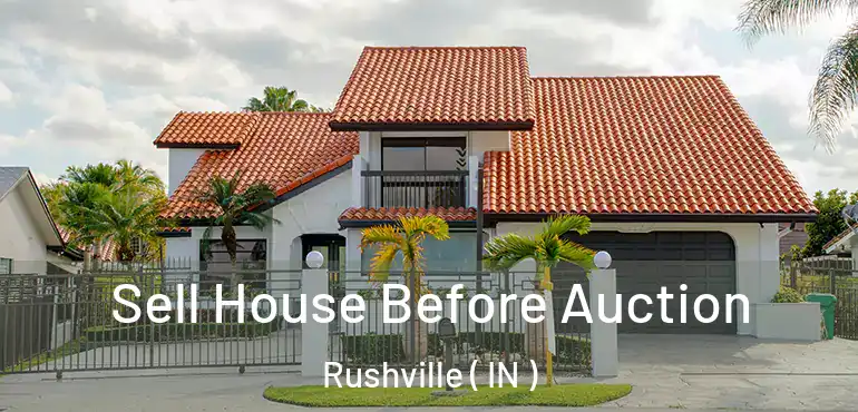  Sell House Before Auction Rushville ( IN )