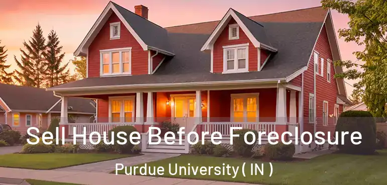  Sell House Before Foreclosure Purdue University ( IN )