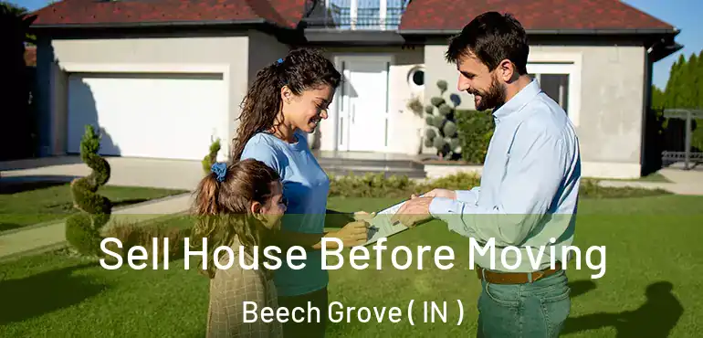 Sell House Before Moving Beech Grove ( IN )