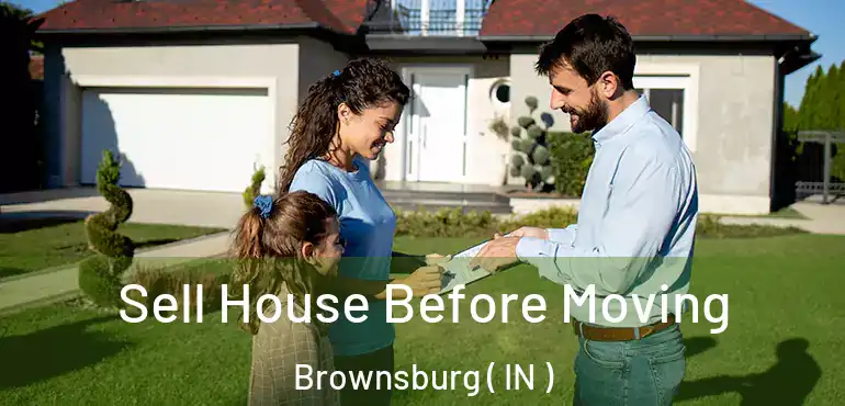 Sell House Before Moving Brownsburg ( IN )