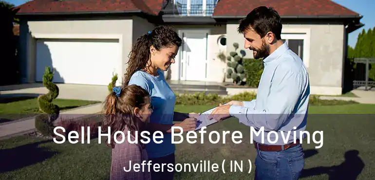  Sell House Before Moving Jeffersonville ( IN )