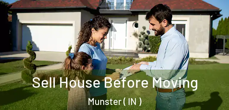 Sell House Before Moving Munster ( IN )