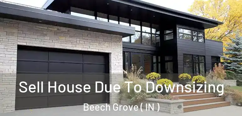 Sell House Due To Downsizing Beech Grove ( IN )