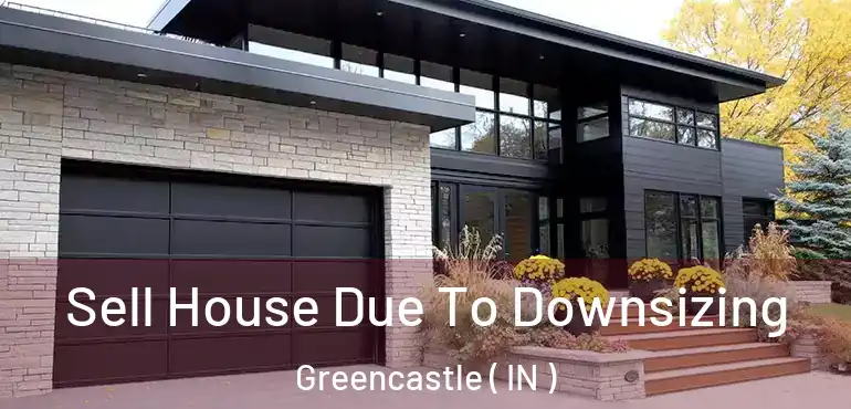 Sell House Due To Downsizing Greencastle ( IN )