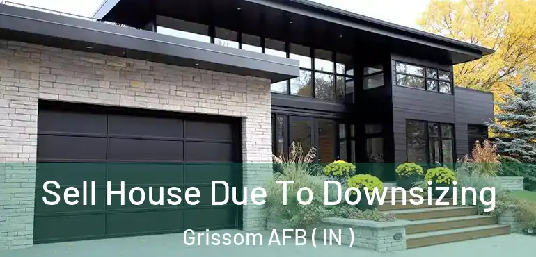 Sell House Due To Downsizing Grissom AFB ( IN )
