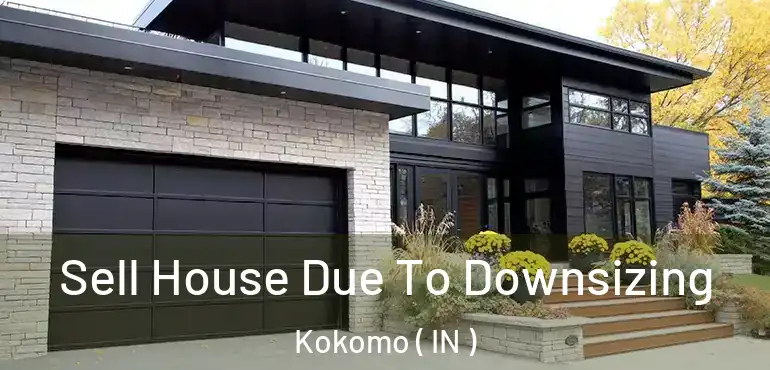 Sell House Due To Downsizing Kokomo ( IN )
