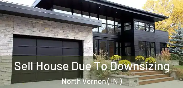 Sell House Due To Downsizing North Vernon ( IN )
