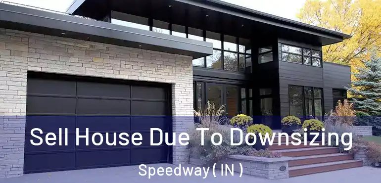 Sell House Due To Downsizing Speedway ( IN )