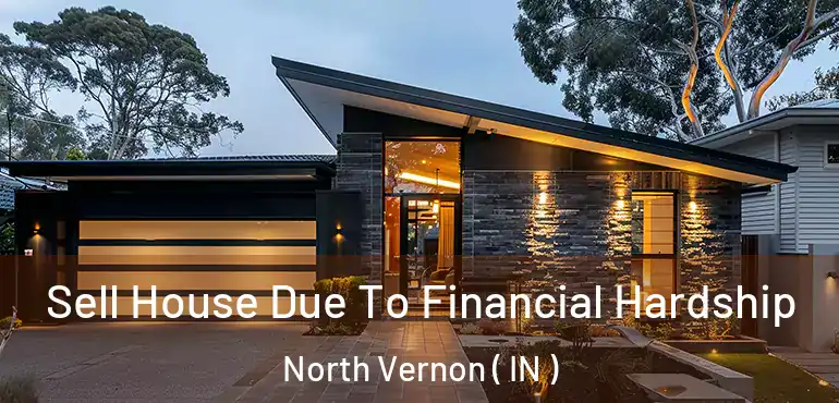  Sell House Due To Financial Hardship North Vernon ( IN )