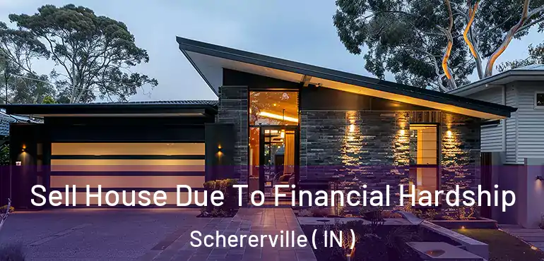 Sell House Due To Financial Hardship Schererville ( IN )
