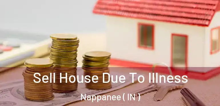 Sell House Due To Illness Nappanee ( IN )