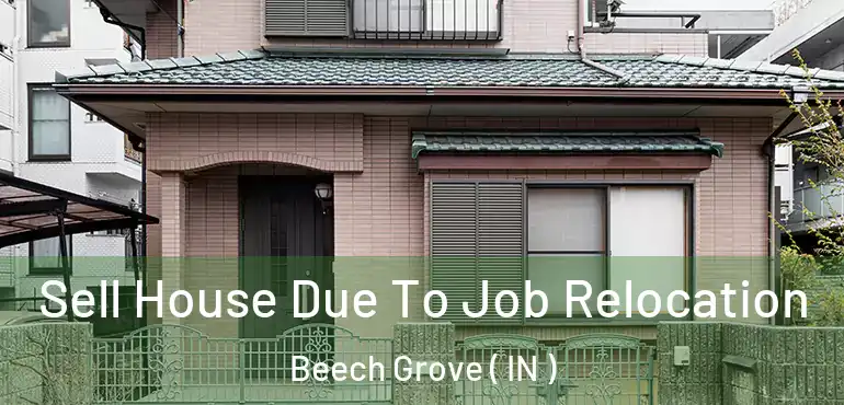  Sell House Due To Job Relocation Beech Grove ( IN )