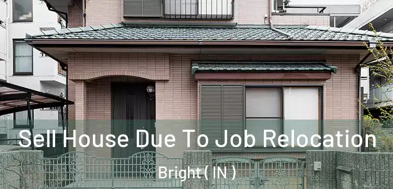  Sell House Due To Job Relocation Bright ( IN )