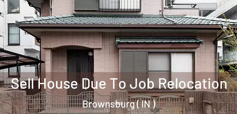  Sell House Due To Job Relocation Brownsburg ( IN )
