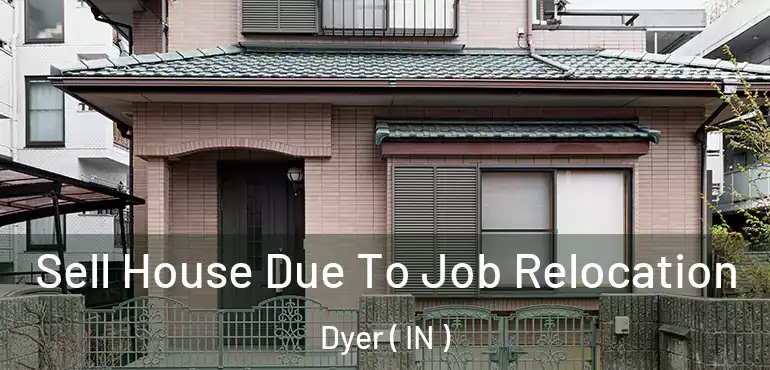 Sell House Due To Job Relocation Dyer ( IN )