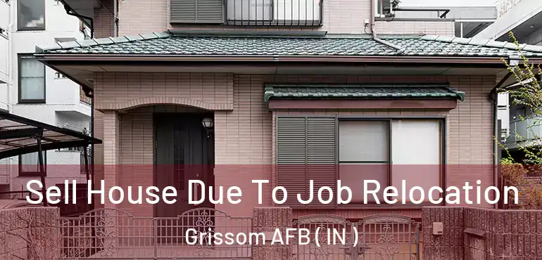 Sell House Due To Job Relocation Grissom AFB ( IN )