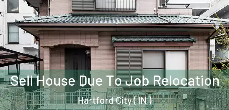  Sell House Due To Job Relocation Hartford City ( IN )