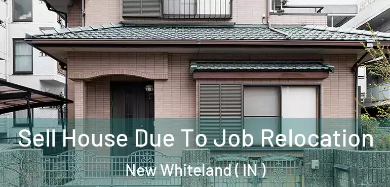 Sell House Due To Job Relocation New Whiteland ( IN )