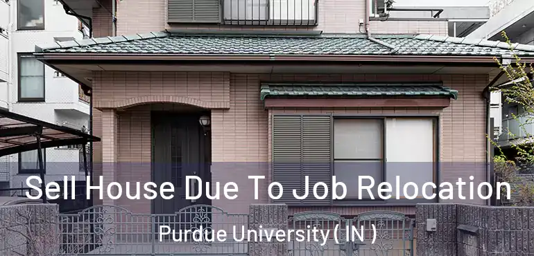 Sell House Due To Job Relocation Purdue University ( IN )