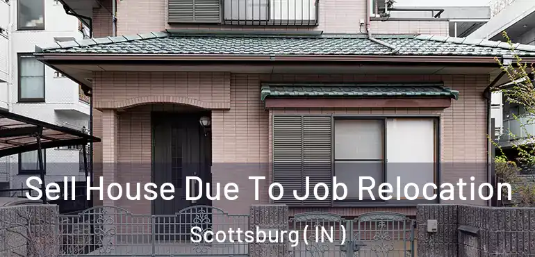  Sell House Due To Job Relocation Scottsburg ( IN )