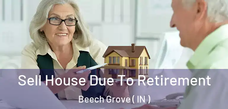 Sell House Due To Retirement Beech Grove ( IN )