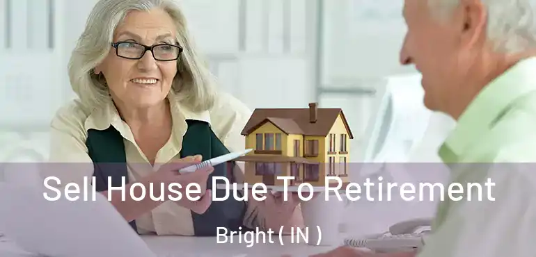  Sell House Due To Retirement Bright ( IN )