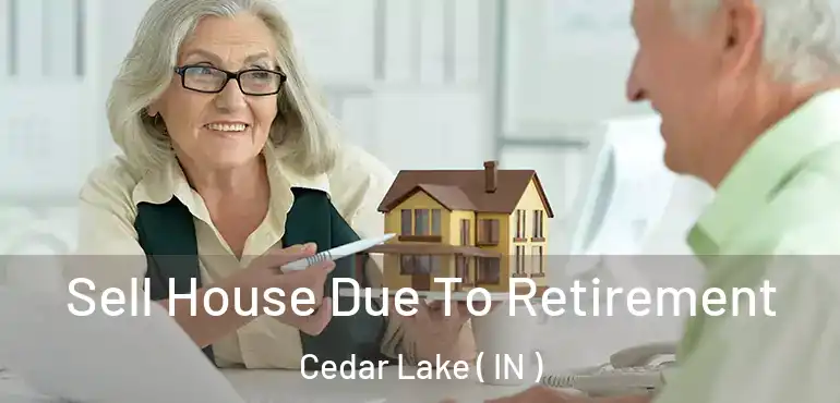 Sell House Due To Retirement Cedar Lake ( IN )