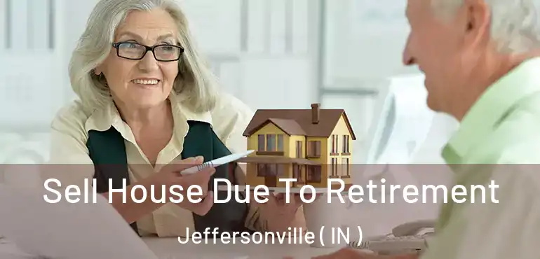 Sell House Due To Retirement Jeffersonville ( IN )