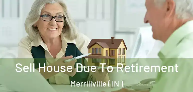 Sell House Due To Retirement Merrillville ( IN )