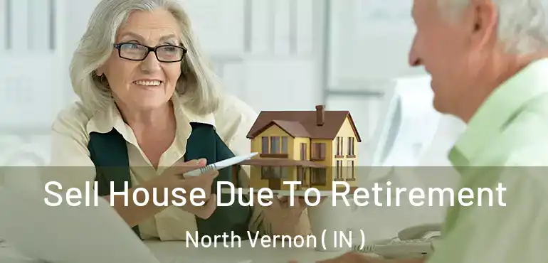 Sell House Due To Retirement North Vernon ( IN )