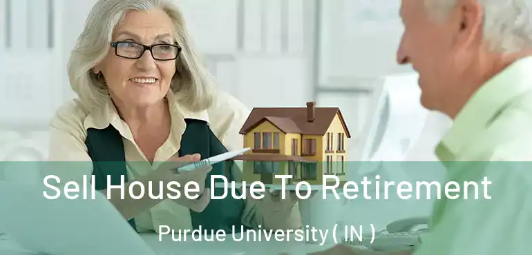 Sell House Due To Retirement Purdue University ( IN )