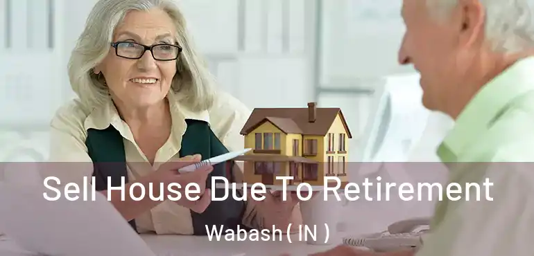  Sell House Due To Retirement Wabash ( IN )