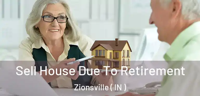 Sell House Due To Retirement Zionsville ( IN )