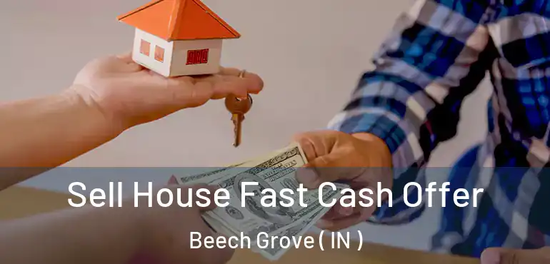  Sell House Fast Cash Offer Beech Grove ( IN )