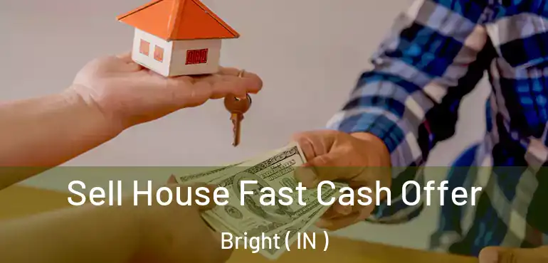  Sell House Fast Cash Offer Bright ( IN )