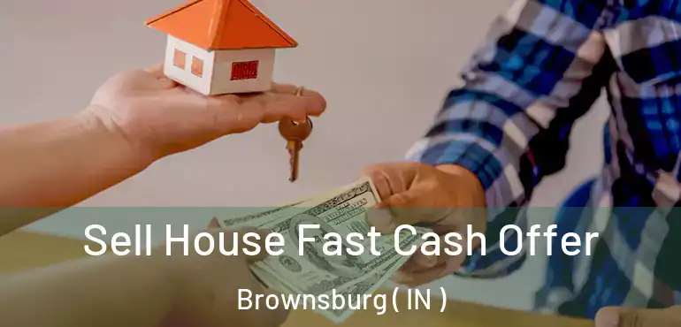  Sell House Fast Cash Offer Brownsburg ( IN )