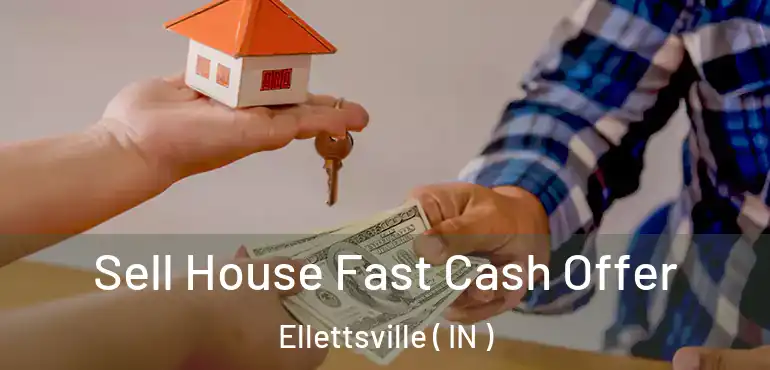 Sell House Fast Cash Offer Ellettsville ( IN )