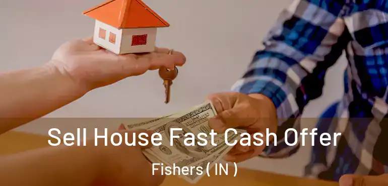 Sell House Fast Cash Offer Fishers ( IN )
