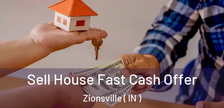 Sell House Fast Cash Offer Zionsville ( IN )