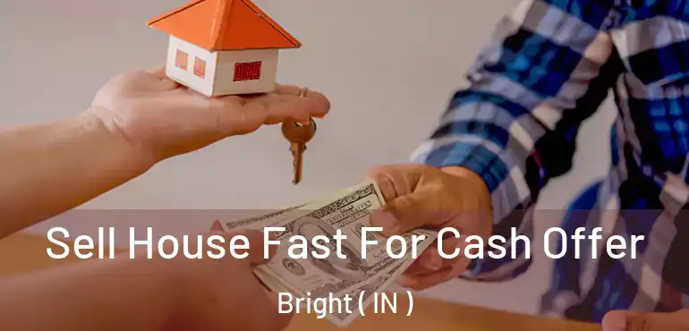  Sell House Fast For Cash Offer Bright ( IN )