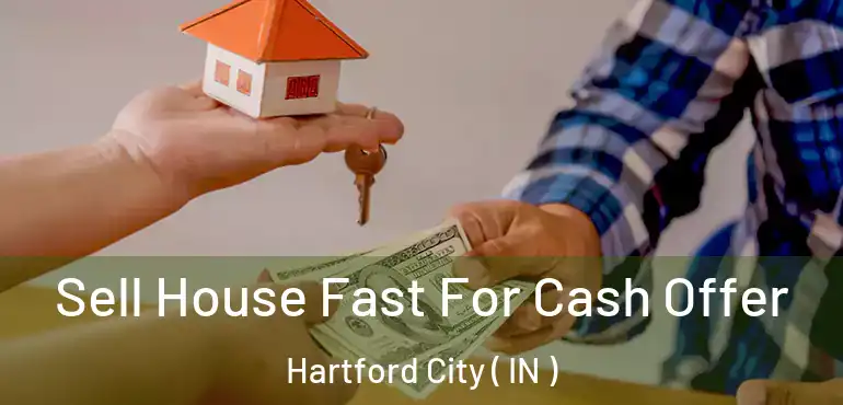 Sell House Fast For Cash Offer Hartford City ( IN )