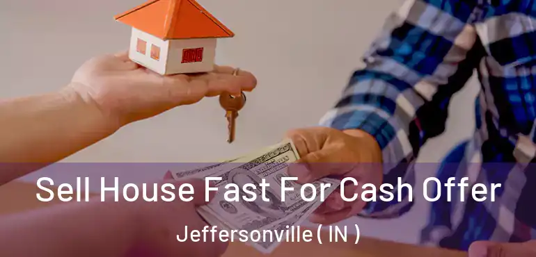 Sell House Fast For Cash Offer Jeffersonville ( IN )