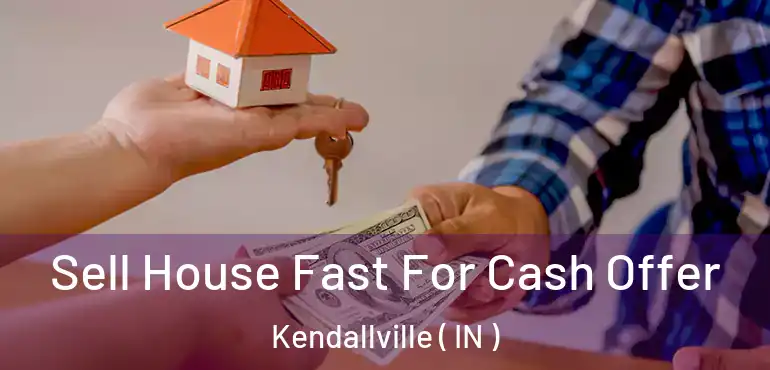 Sell House Fast For Cash Offer Kendallville ( IN )