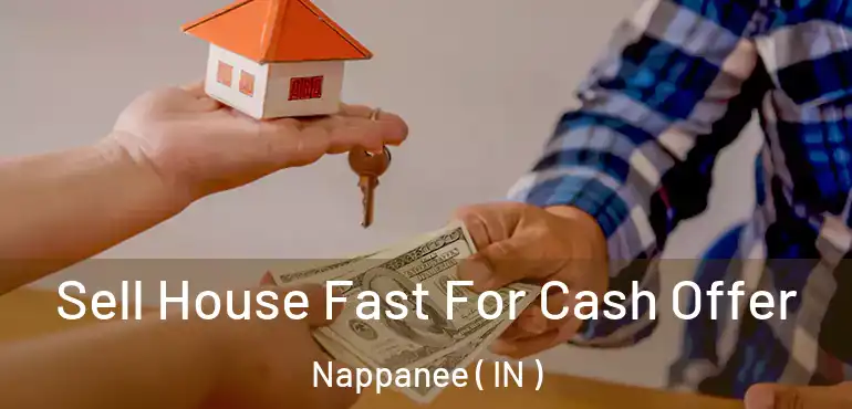 Sell House Fast For Cash Offer Nappanee ( IN )