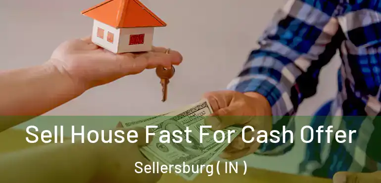 Sell House Fast For Cash Offer Sellersburg ( IN )