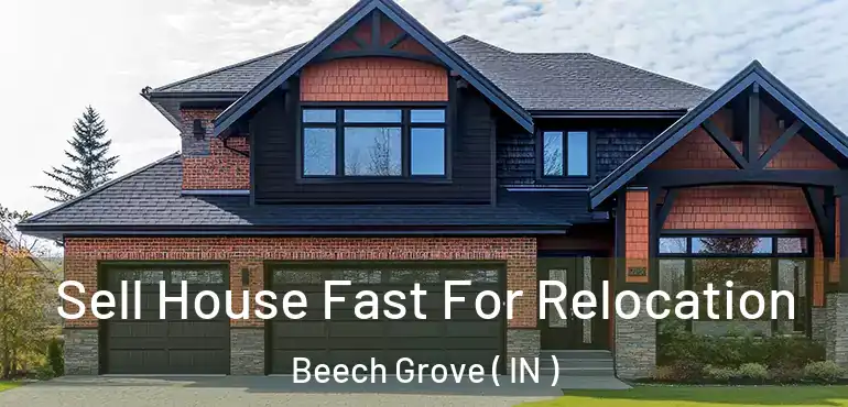 Sell House Fast For Relocation Beech Grove ( IN )