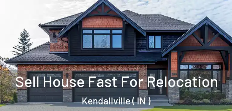  Sell House Fast For Relocation Kendallville ( IN )