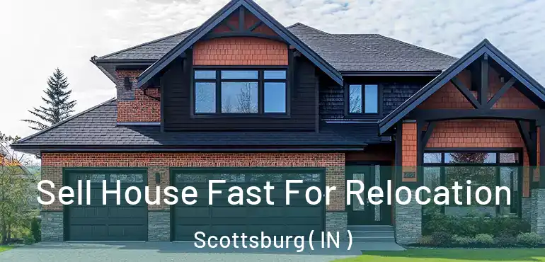 Sell House Fast For Relocation Scottsburg ( IN )