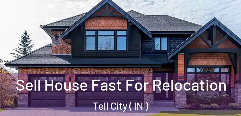  Sell House Fast For Relocation Tell City ( IN )